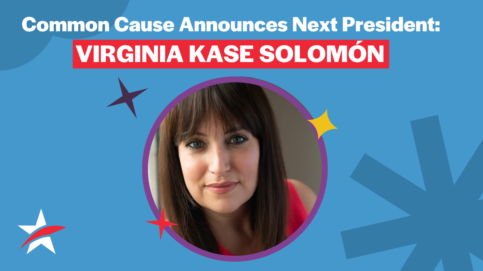 Virginia Kase Solomón Named Tenth President of Common Cause Common Cause